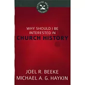 Why Should I Be Interested in Church History?