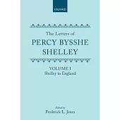 The Letters of Percy Bysshe Shelley: Volume I: Shelley in England