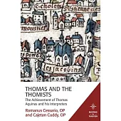 Thomas and the Thomists: The Achievement of Thomas Aquinas and His Interpreters