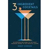 3-Ingredient Cocktails: An Opinionated Guide to the Most Enduring Drinks in the Cocktail Canon