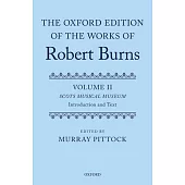 The Oxford Edition of the Works of Robert Burns: Volumes II and III: Scots Musical Museum