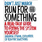 Run for Something: A Real-Talk Guide to Fixing the System Yourself