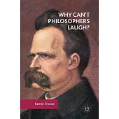 Why Can’t Philosophers Laugh?