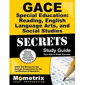 Gace Special Education Reading, English Language Arts, and Social Studies Secrets: Gace Test Review for the Georgia Assessments