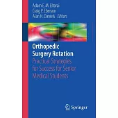 Orthopedic Surgery Rotation: Practical Strategies for Success for Senior Medical Students