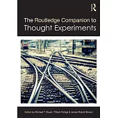 The Routledge Companion to Thought Experiments