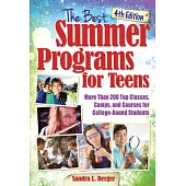 The Best Summer Programs for Teens: More than 200 Top Classes, Camps, and Courses for College-bound Students