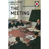 The Ladybird Book of the Meeting (Ladybirds for Grown-Ups)