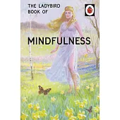 The Ladybird Book of Mindfulness (Ladybirds for Grown-Ups)