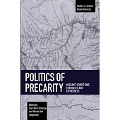 Politics of Precarity: Migrant Conditions, Struggles and Experiences