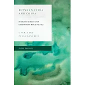 Between India and China: An Ancient Dialectic for Contemporary World Politics