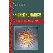 Higher Humanism: A Neotranscendental Philosophy of Life