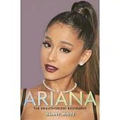 Ariana: The Unauthorized Biography