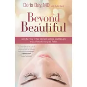 Beyond Beautiful: Using the Power of Your Mind and Aesthetic Breakthroughs to Look Naturally Young and Radiant