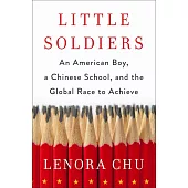 Little Soldiers: An American Boy, a Chinese School and the Global Race to Achieve