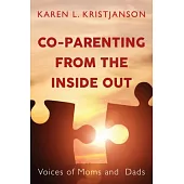 Co-Parenting from the Inside Out: Voices of Moms and Dads