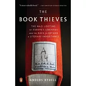 The Book Thieves: The Nazi Looting of Europe’s Libraries and the Race to Return a Literary Inheritance