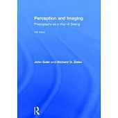 Perception and Imaging: Photography as a Way of Seeing