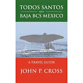 Todos Santos and Baja BCS Mexico: A Travel Guide