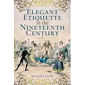 Elegant Etiquette in the Nineteenth Century