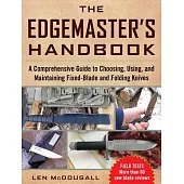 The Edgemaster’s Handbook: A Comprehensive Guide to Choosing, Using, and Maintaining Fixed-Blade and Folding Knives