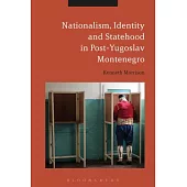 Nationalism, Identity and Statehood in Post-Yugoslav Montenegro
