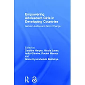 Empowering Adolescent Girls in Developing Countries: Gender Justice and Norm Change