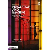 Perception and Imaging: Photography as a Way of Seeing