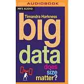 Big Data: Does Size Matter?