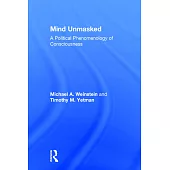 Mind Unmasked: A Political Phenomenology of Consciousness