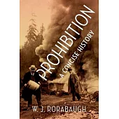 Prohibition: A Concise History