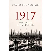 1917: War, Peace, and Revolution