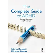 The Complete Guide to ADHD: Nature, Diagnosis, and Treatment