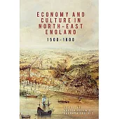 Economy and Culture in North-East England, 1500-1800