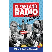 Cleveland Radio Tales: Stories from the Local Radio Scene of the 1960s, ’70s, ’80s, and ’90s