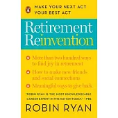 Retirement Reinvention: Make Your Next Act Your Best Act