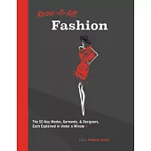 Know-It-All Fashion: The 50 Key Modes, Garments & Designers, Each Explained in Under a Minute