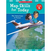 Map Skills for Today: Grade 5: The Americas in Focus