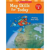 Map Skills for Today, Grade 1: Finding Your Way