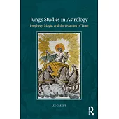 Jung’s Studies in Astrology: Prophecy, Magic, and the Qualities of Time