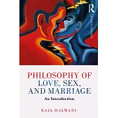 Philosophy of Love, Sex, and Marriage: An Introduction