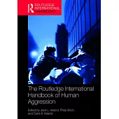The Routledge International Handbook of Human Aggression: Current Issues and Perspectives