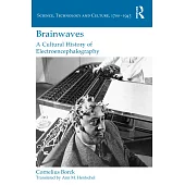 Brainwaves: A Cultural History of Electroencephalography