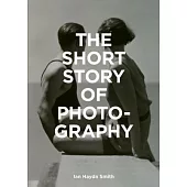 The Short Story of Photography: A Pocket Guide to Key Genres, Works, Themes & Techniques