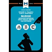 An Analysis of Richard H. Thaler and Cass R. Sunstein’s Nudge: Improving Decisions About Health, Wealth and Happiness