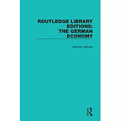 Routledge Library Editions: The German Economy