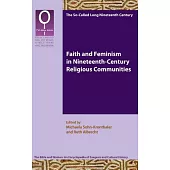 Faith and Feminism in Nineteenth-century Religious Communities