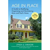 Age in Place: A Guide to Modifying, Organizing and Decluttering Mom and Dad’s Home