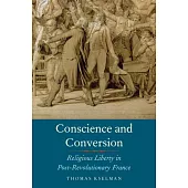 Conscience and Conversion: Religious Liberty in Post-Revolutionary France