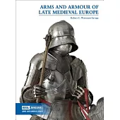Arms and Armour of Late Medieval Europe